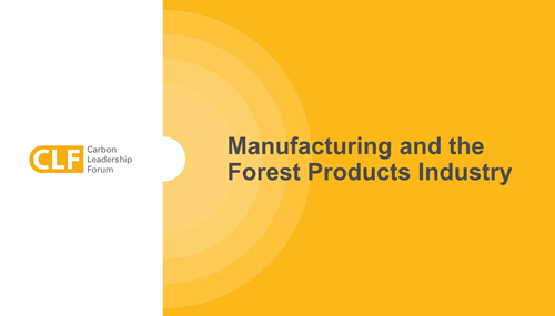 Wood Carbon Seminars - 1.3: Manufacturing and the Forest Products Industry