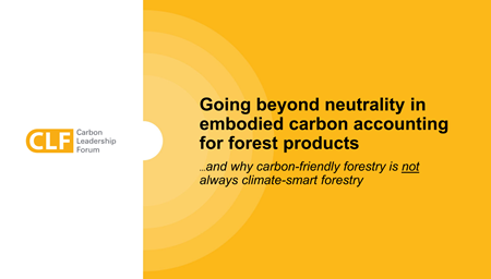 Wood Carbon Seminars - 4.2: Going Beyond Neutrality in Embodied Carbon Accounting for Forest Products