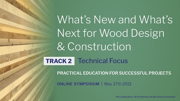 What’s New and What’s Next for Wood Design and Construction: Technical Focus - Track 2