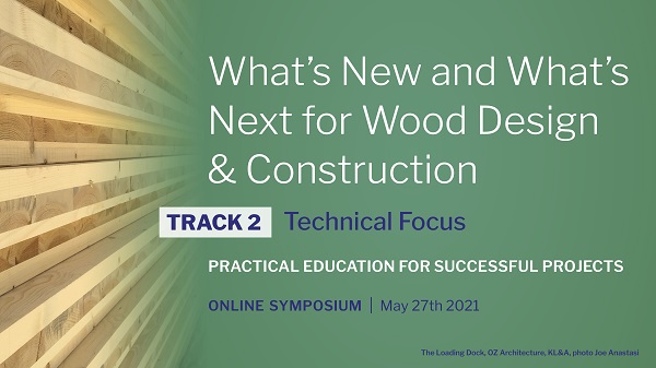 What’s New and What’s Next for Wood Design and Construction: Technical Focus - Track 2